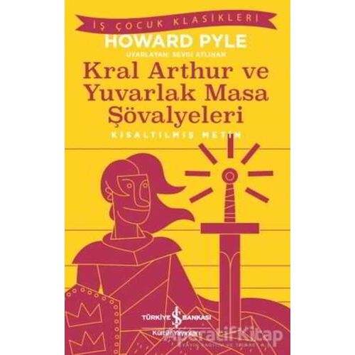 Kral Aarthur ve Yuvarlak Masa Şövalyeleri (Kısaltılmış Metin)