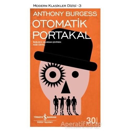 Otomatik Portakal - Anthony Burgess - İş Bankası Kültür Yayınları