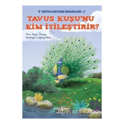 Tavus Kuşunu Kim İyileştirir? - Hira Ayşe Özsoy - İş Bankası Kültür Yayınları