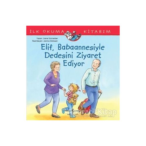 Elif Babaannesiyle Dedesini Ziyaret Ediyor - Liane Schneider - İş Bankası Kültür Yayınları