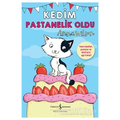 Kedim Pastanelik Oldu - Anna Wilson - İş Bankası Kültür Yayınları