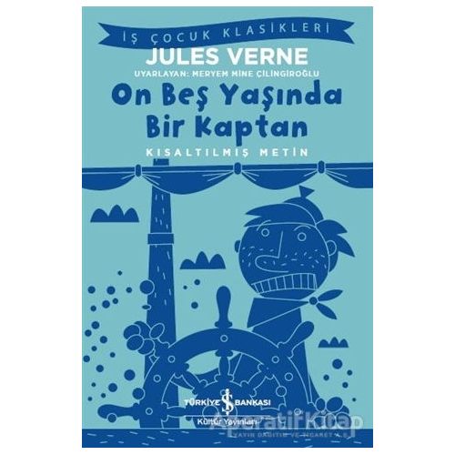 On Beş Yaşında Bir Kaptan (Kısaltılmış Metin) - Jules Verne - İş Bankası Kültür Yayınları