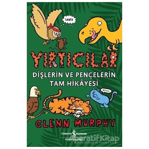 Yırtıcılar - Dişlerin Ve Pençelerin Tam Hikayesi - Glenn Murphy - İş Bankası Kültür Yayınları