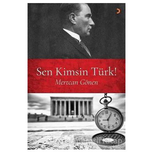 Sen Kimsin Türk! - Mertcan Gönen - Cinius Yayınları