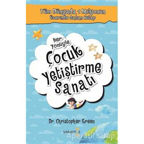 Her Yönüyle Çocuk Yetiştirme Sanatı - Christopher Green - Yakamoz Yayınevi