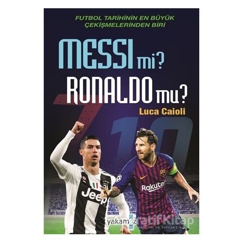 Messi mi? Ronaldo mu? - Luca Caioli - Yakamoz Yayınevi