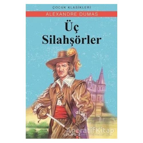 Üç Silahşörler - Alexandre Dumas - Yakamoz Yayınevi