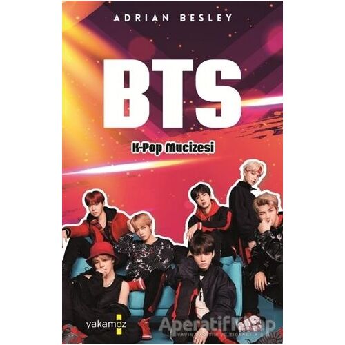 BTS - K-Pop Mucizesi - Adrian Besley - Yakamoz Yayınevi