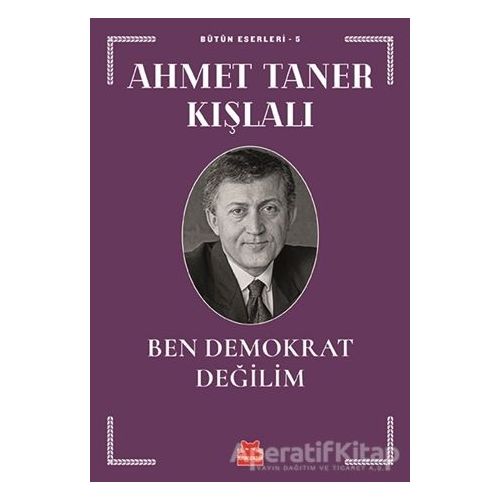 Ben Demokrat Değilim - Ahmet Taner Kışlalı - Kırmızı Kedi Yayınevi