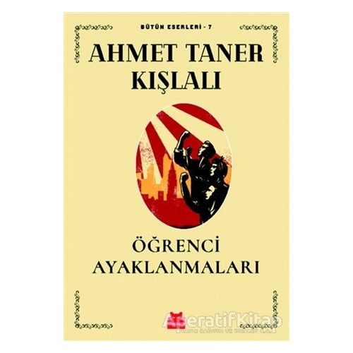 Öğrenci Ayaklanmaları - Ahmet Taner Kışlalı - Kırmızı Kedi Yayınevi