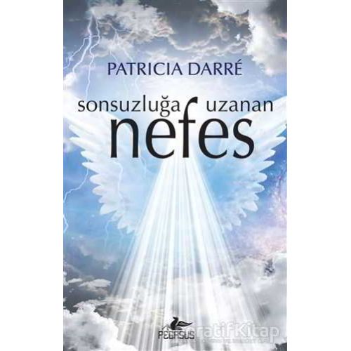 Sonsuzluğa Uzanan Nefes - Patricia Darre - Pegasus Yayınları