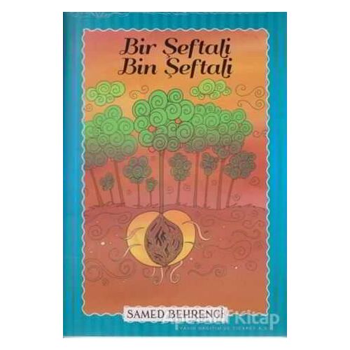 Bir Şeftali Bin Şeftali - Samed Behrengi - Parıltı Yayınları
