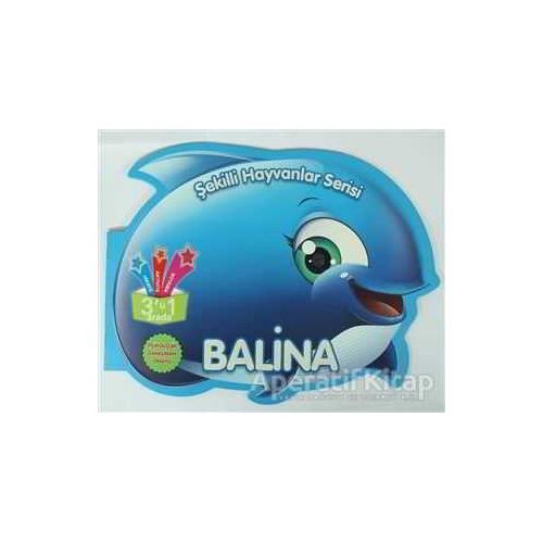 Balina - Şekilli Hayvanlar Serisi - Kolektif - Parıltı Yayınları