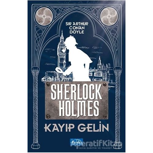 Kayıp Gelin - Sherlock Holmes - Sir Arthur Conan Doyle - Parıltı Yayınları