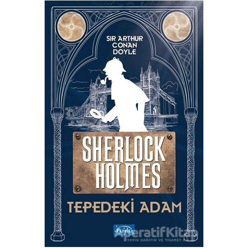 Tepedeki Adam - Sherlock Holmes - Sir Arthur Conan Doyle - Parıltı Yayınları