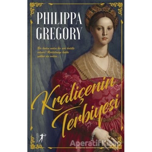 Kraliçenin Terbiyesi - Philippa Gregory - Artemis Yayınları