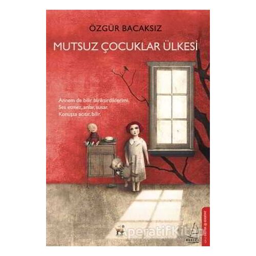 Mutsuz Çocuklar Ülkesi - Özgür Bacaksız - Destek Yayınları