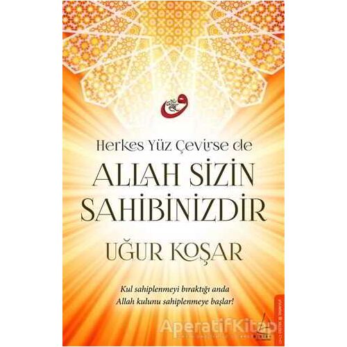 Herkes Yüz Çevirse de Allah Sizin Sahibinizdir - Uğur Koşar - Destek Yayınları