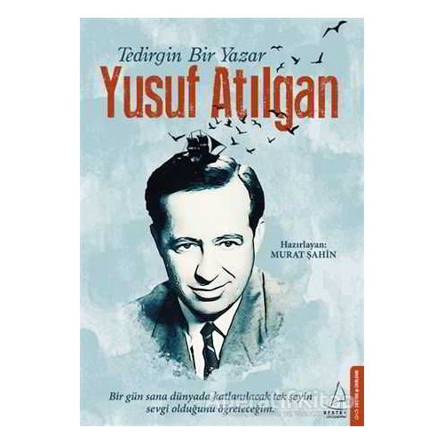Tedirgin Bir Yazar: Yusuf Atılgan - Murat Şahin - Destek Yayınları
