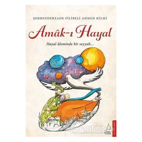 Amak-ı Hayal - Şehbenderzade Filibeli Ahmed Hilmi - Destek Yayınları