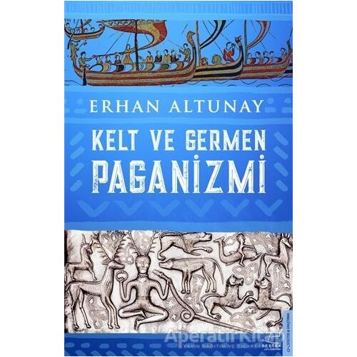 Kelt ve Germen Paganizmi - Erhan Altunay - Destek Yayınları
