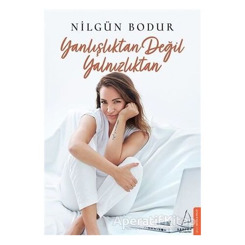 Yanlışlıktan Değil Yalnızlıktan - Nilgün Bodur - Destek Yayınları