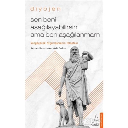 Sen Beni Aşağılayabilirsin Ama Ben Aşağılanmam - Diyojen - Destek Yayınları