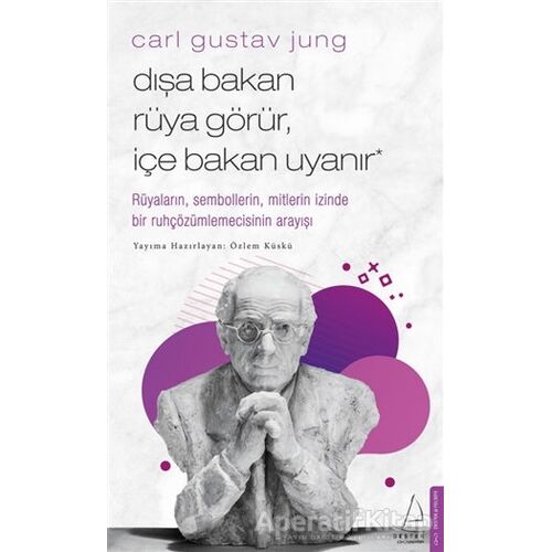 Carl Gustav Jung - Dışa Bakan Rüya Görür, İçe Bakan Uyanır - Özlem Küskü - Destek Yayınları