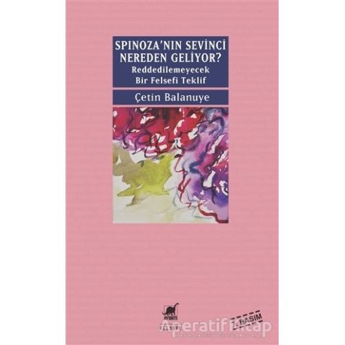 Spinozanın Sevinci Nereden Geliyor? - Çetin Balanuye - Ayrıntı Yayınları