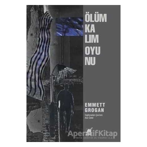 Ölüm Kalım Oyunu - Emmett Grogan - Ayrıntı Yayınları