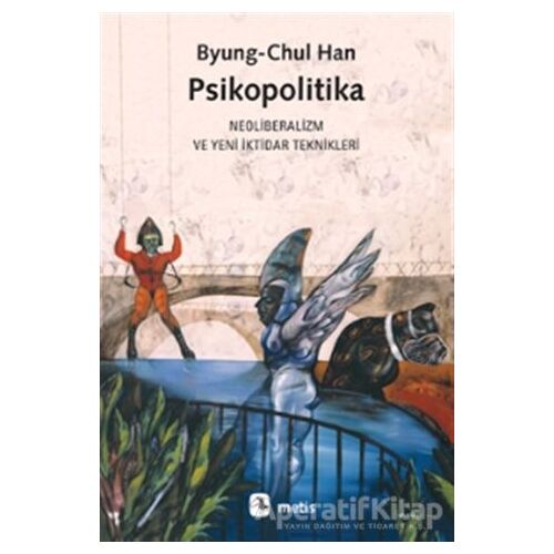 Psikopolitika - Byung Chul Han - Metis Yayınları