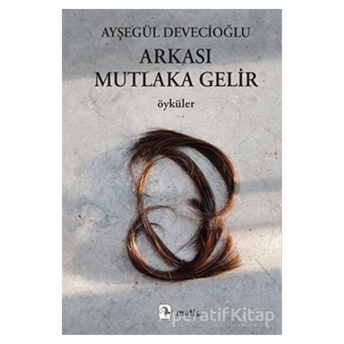 Arkası Mutlaka Gelir - Ayşegül Devecioğlu - Metis Yayınları