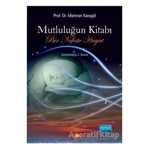 Mutluluğun Kitabı - Mehmet Karagül - Nobel Akademik Yayıncılık