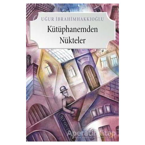 Kütüphanemden Nükteler - Uğur İbrahimhakkıoğlu - Cinius Yayınları