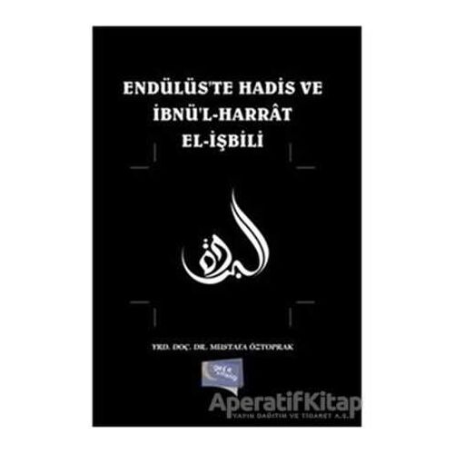 Endülüste Hadis ve İbnül-Harrat El-İşbili - Mustafa Öztoprak - Gece Kitaplığı