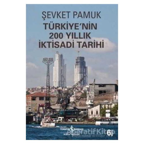 Türkiyenin 200 Yıllık İktisadi Tarihi - Şevket Pamuk - İş Bankası Kültür Yayınları