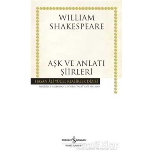 Aşk ve Anlatı Şiirleri - William Shakespeare - İş Bankası Kültür Yayınları