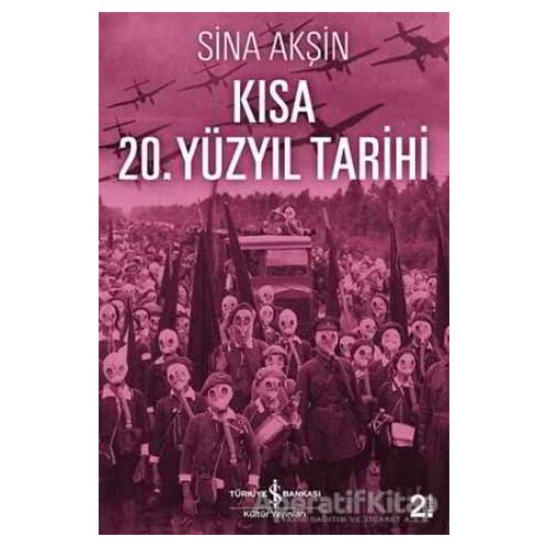 Kısa 20. Yüzyıl Tarihi - Sina Akşin - İş Bankası Kültür Yayınları