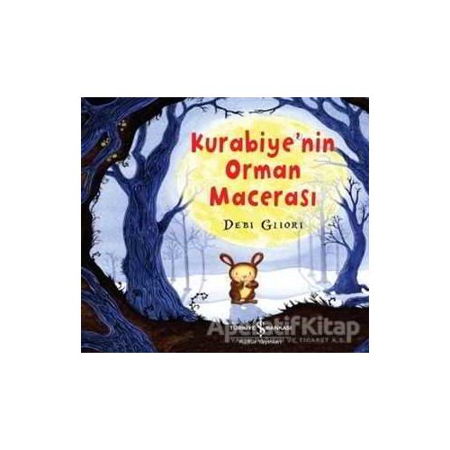 Kurabiyenin Orman Macerası - Debi Gliori - İş Bankası Kültür Yayınları