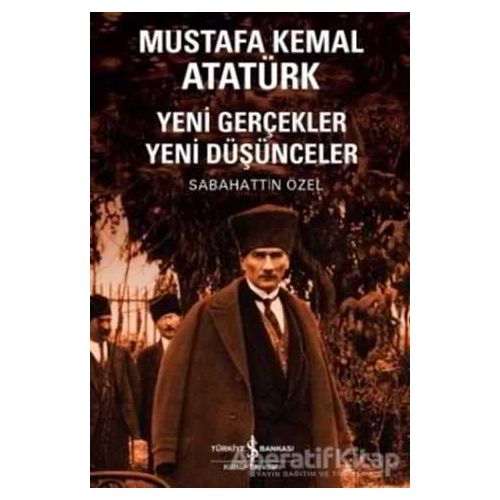 Mustafa Kemal Atatürk - Sabahattin Özel - İş Bankası Kültür Yayınları