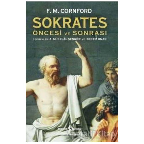 Sokrates Öncesi ve Sonrası - Francis MacDonald Cornford - İş Bankası Kültür Yayınları