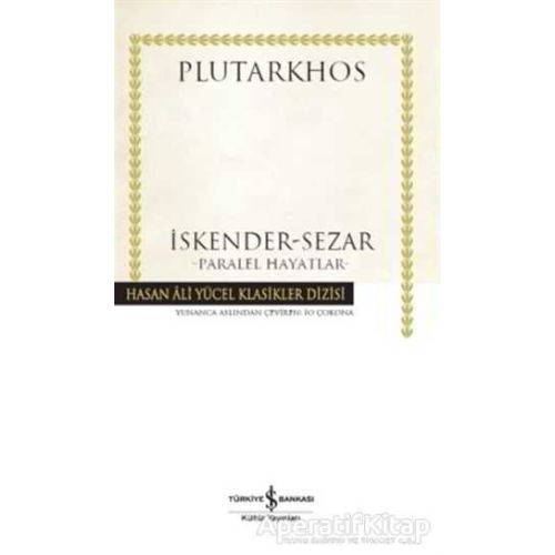 İskender - Sezar - Paralel Hayatlar - Plutarkhos - İş Bankası Kültür Yayınları