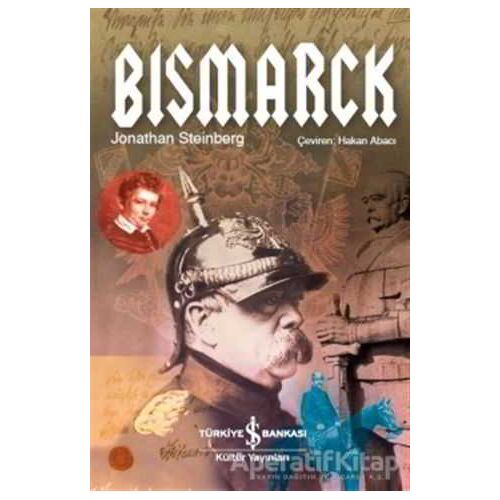 Bismarck - Jonathan Steinberg - İş Bankası Kültür Yayınları