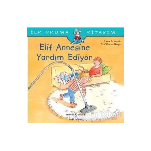 Elif Annesine Yardım Ediyor - Liane Schneider - İş Bankası Kültür Yayınları