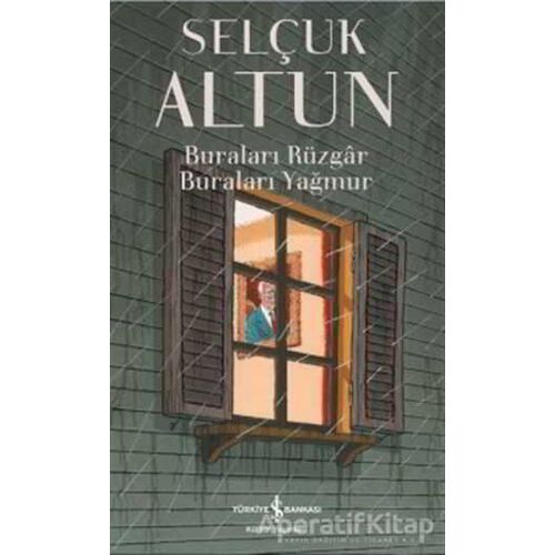 Buraları Rüzgar Buraları Yağmur - Selçuk Altun - İş Bankası Kültür Yayınları