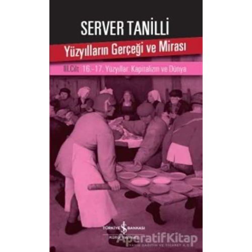 Yüzyılların Gerçeği ve Mirası 3. Cilt - Server Tanilli - İş Bankası Kültür Yayınları