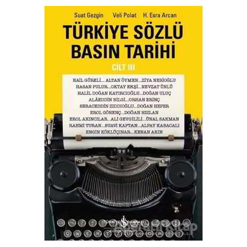 Türkiye Sözlü Basın Tarihi Cilt 3 - Suat Gezgin - İş Bankası Kültür Yayınları