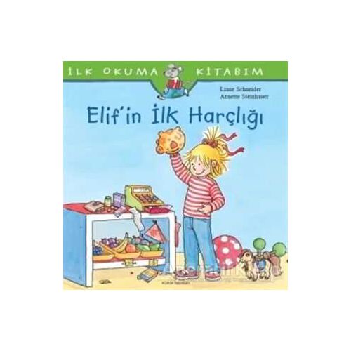 Elif’in İlk Harçlığı - İlk Okuma Kitabım - Liane Schneider - İş Bankası Kültür Yayınları