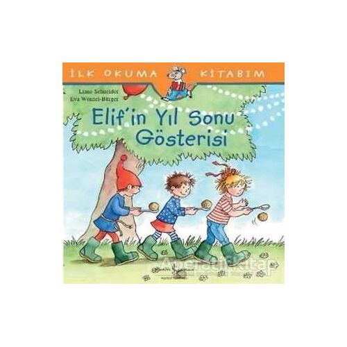 Elif’in Yıl Sonu Gösterisi - Liane Schneider - İş Bankası Kültür Yayınları