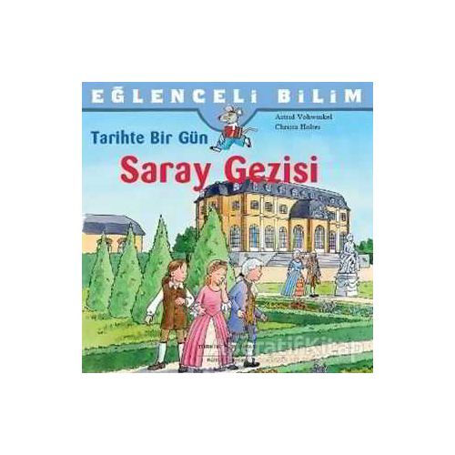 Tarihte Bir Gün - Saray Gezisi - Christa Holtei - İş Bankası Kültür Yayınları